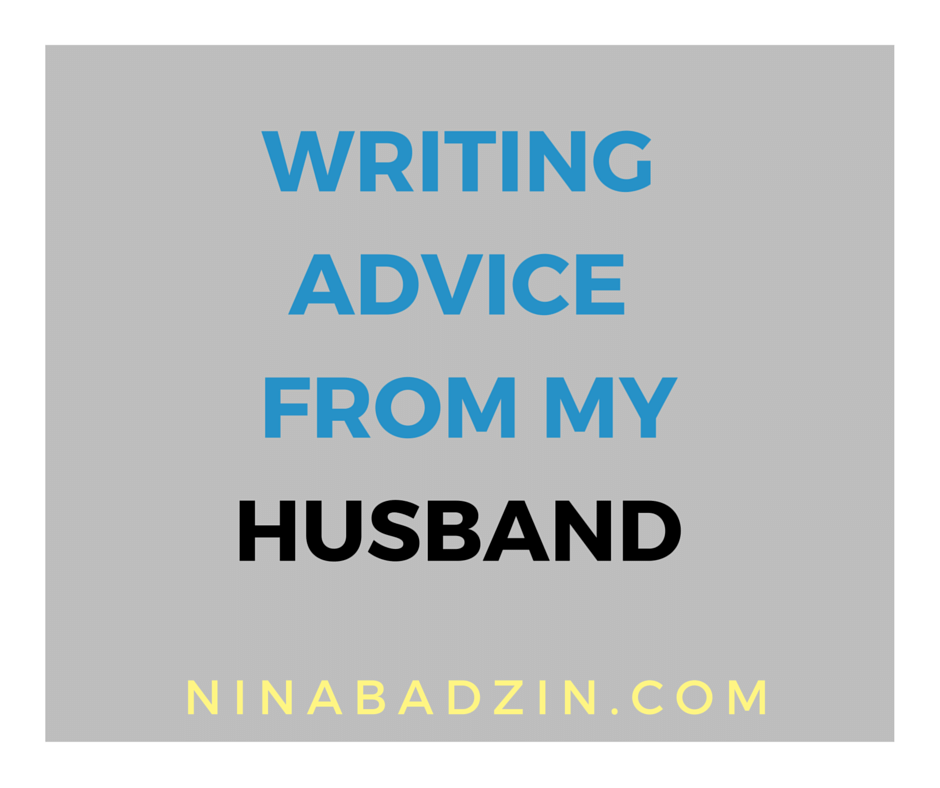 graphic that says writing advice from my husband