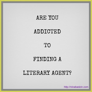 Are you Addicted to Finding a lit agent? by Nina Badzin