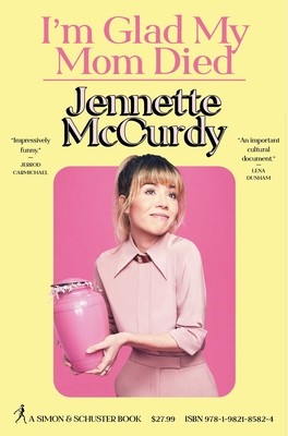 pink and yellow book cover of I'm glad my mom died by jennette mccurdy