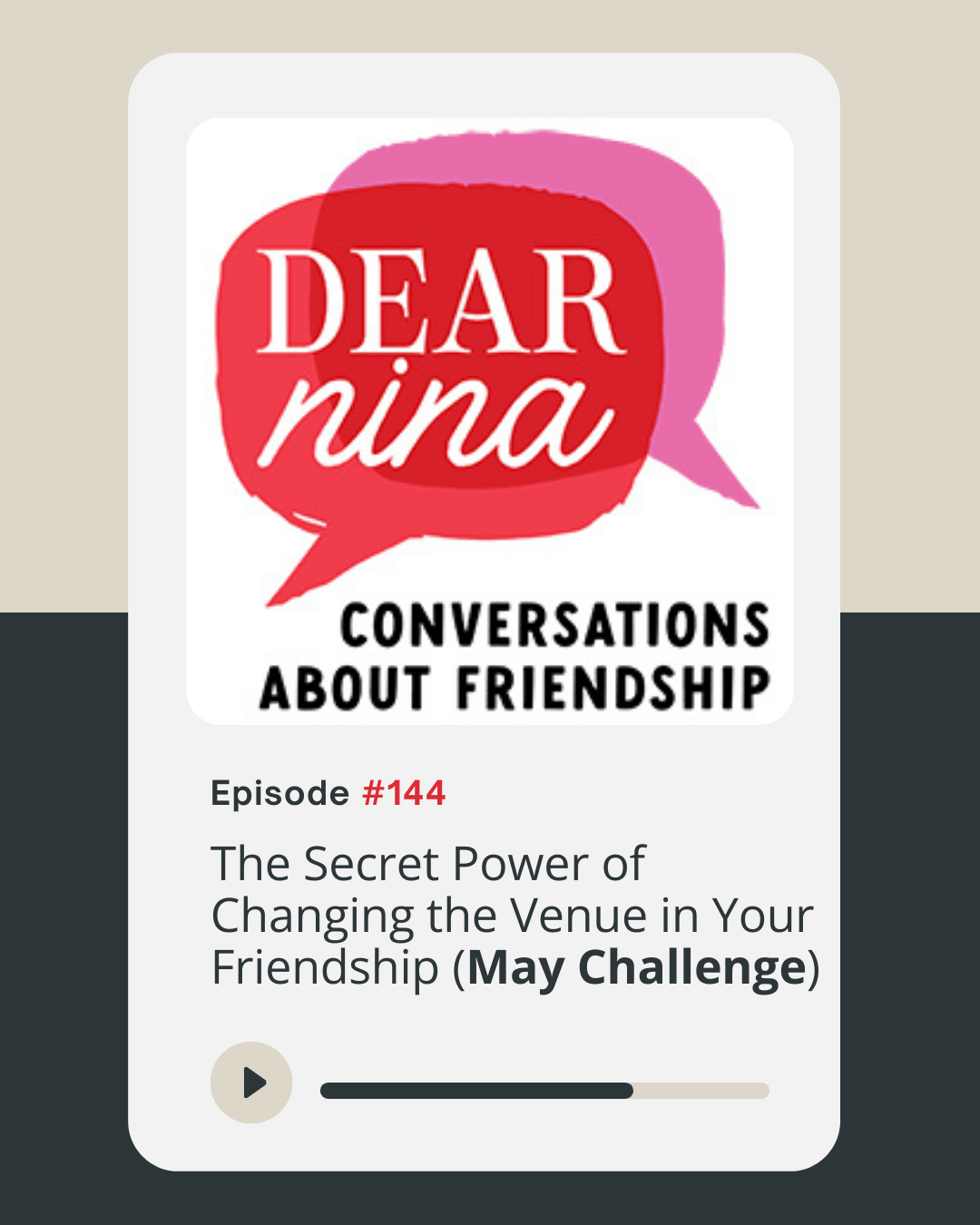 podcast logo of Dear Nina: Conversations About Friendship with title about changing the venue in friendships